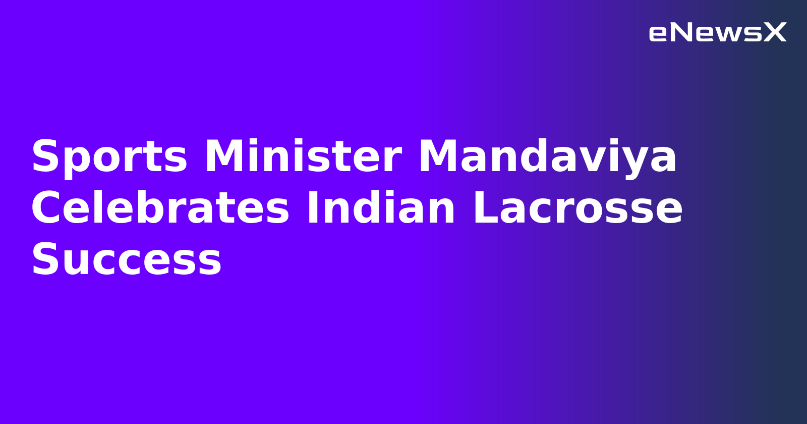 Sports Minister Mandaviya Celebrates Indian Lacrosse Success.webp