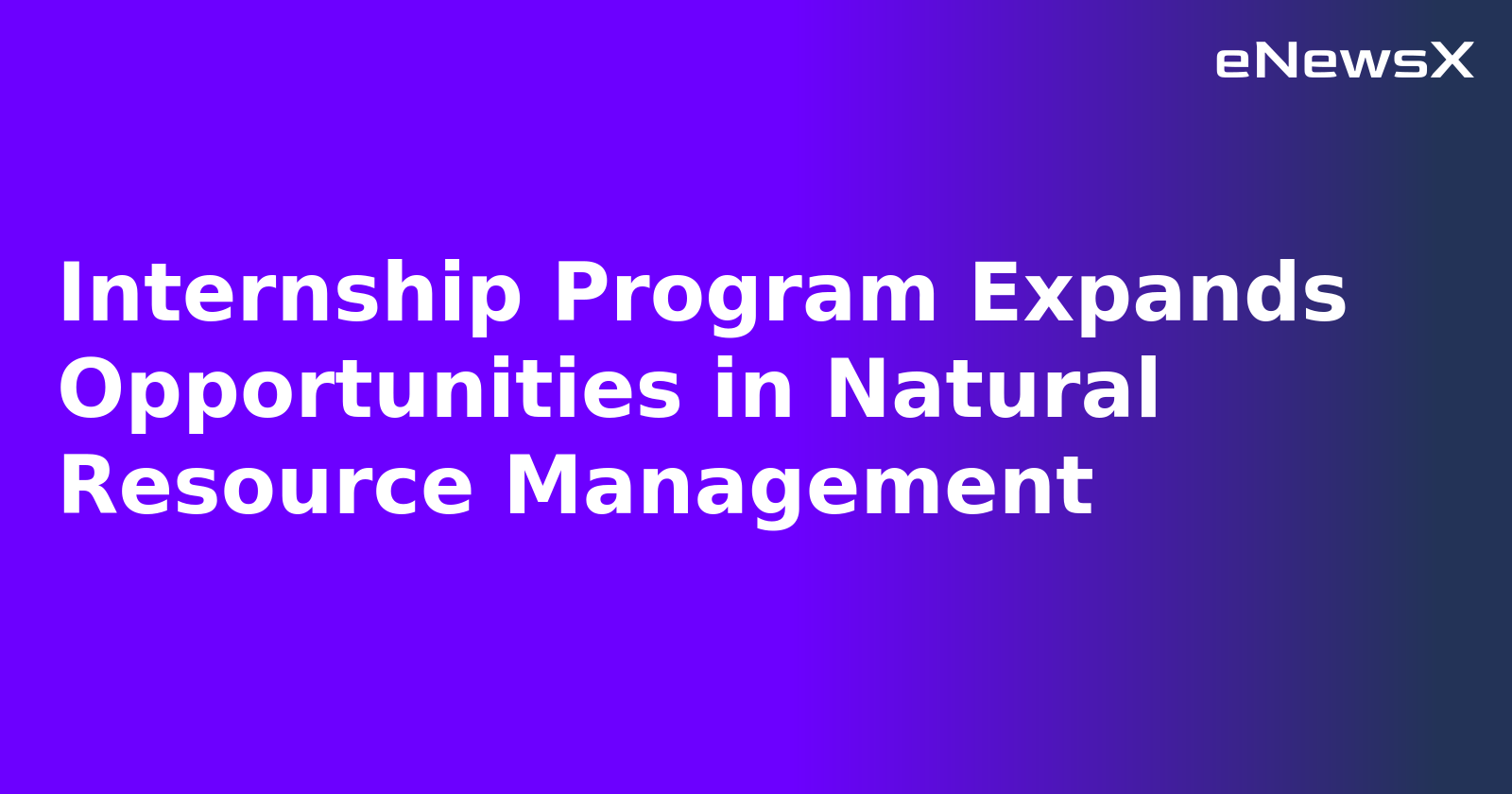 Internship Program Expands Opportunities in Natural Resource Management.webp