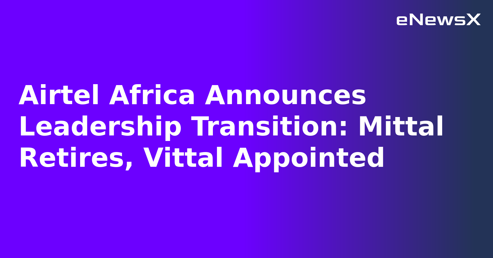 Airtel Africa Announces Leadership Transition: Mittal Retires, Vittal Appointed.webp