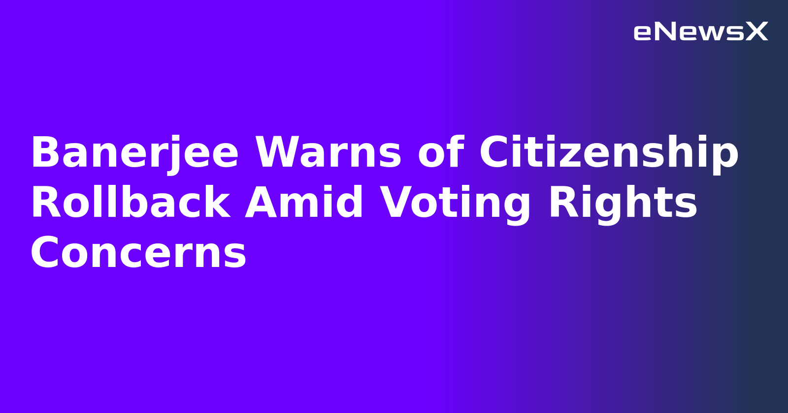 Banerjee Warns of Citizenship Rollback Amid Voting Rights Concerns.webp