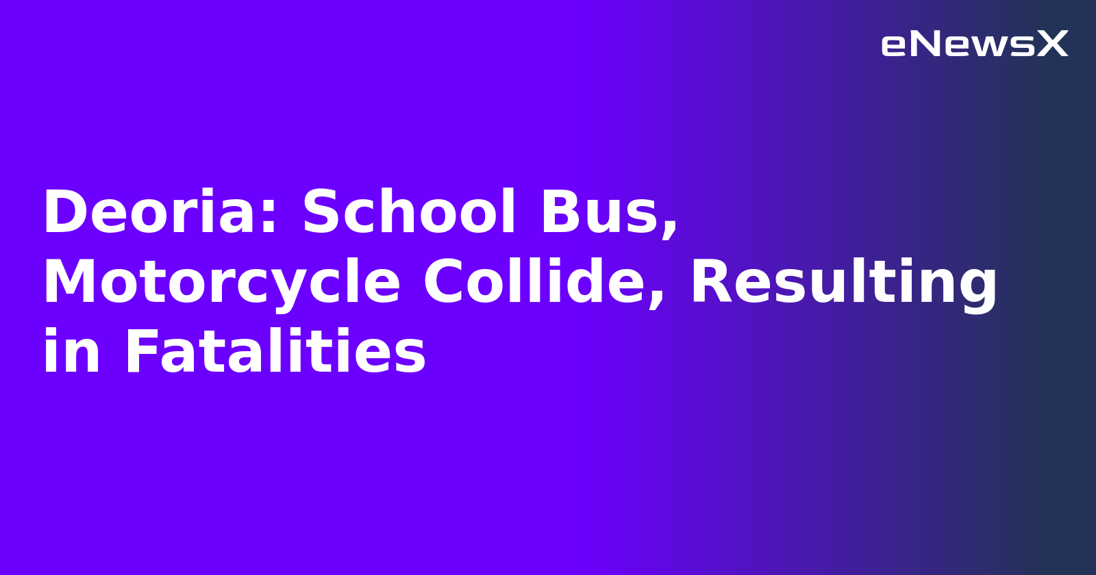 Deoria: School Bus, Motorcycle Collide, Resulting in Fatalities.webp Deoria: School Bus, Motorcycle Collide, Resulting in Fatalities.webp