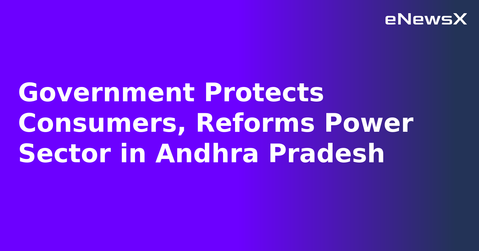 Government Protects Consumers, Reforms Power Sector in Andhra Pradesh.webp Government Protects Consumers, Reforms Power Sector in Andhra Pradesh.webp