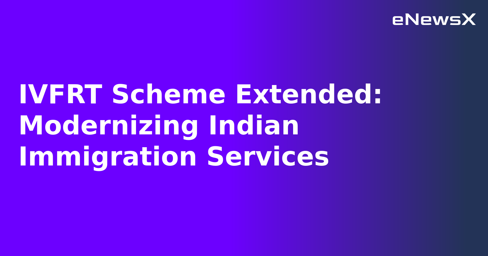 IVFRT Scheme Extended: Modernizing Indian Immigration Services.webp IVFRT Scheme Extended: Modernizing Indian Immigration Services.webp