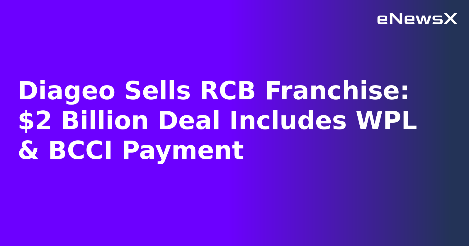 Diageo Sells RCB Franchise: $2 Billion Deal Includes WPL & BCCI Payment.webp Diageo Sells RCB Franchise: $2 Billion Deal Includes WPL & BCCI Payment.webp