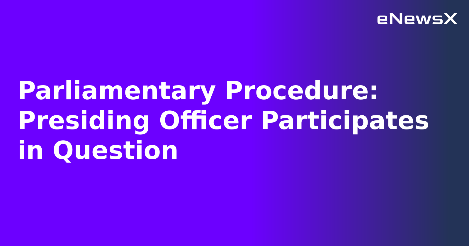 Parliamentary Procedure: Presiding Officer Participates in Question.webp