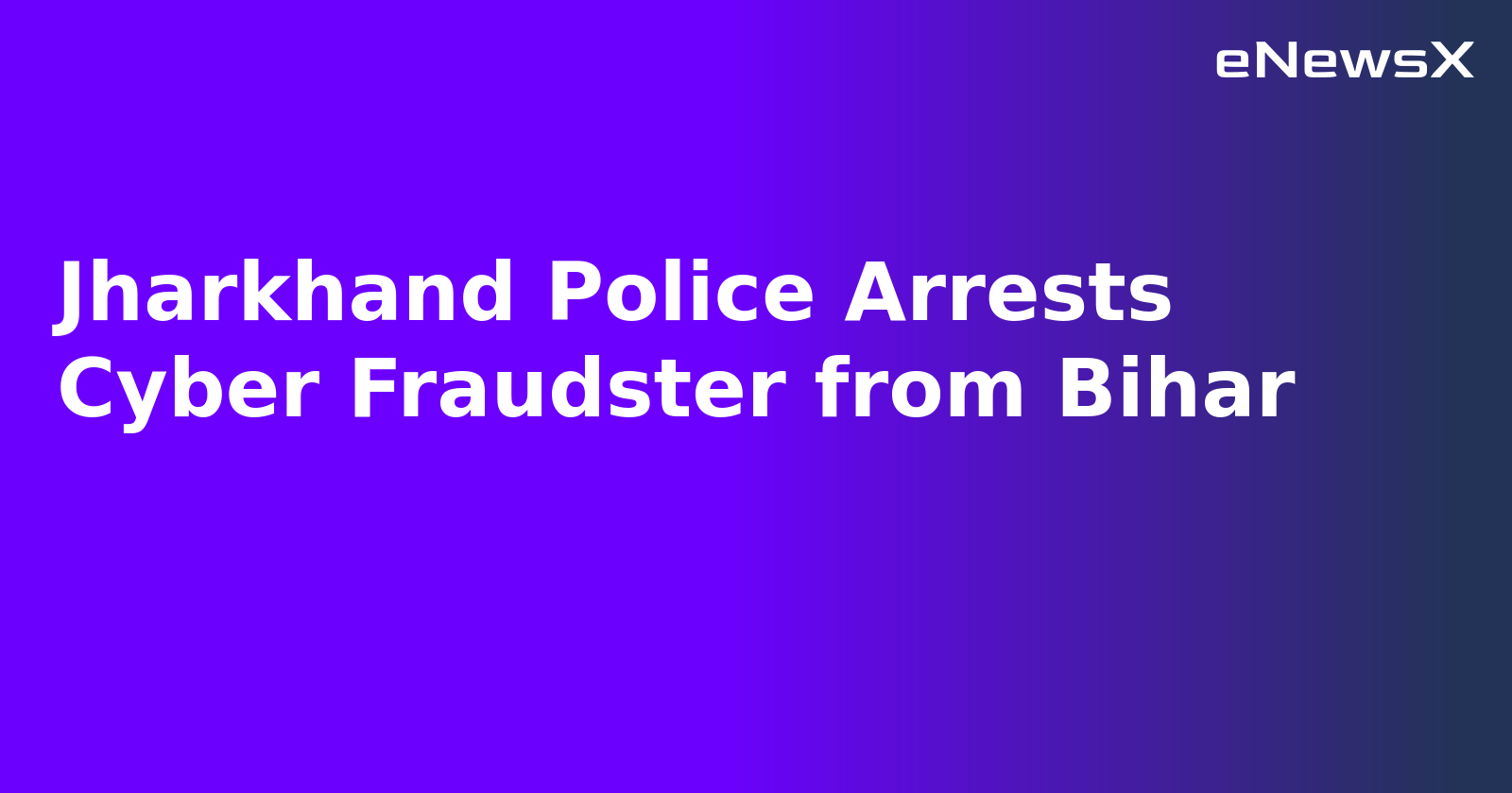 Jharkhand Police Arrests Cyber Fraudster from Bihar.webp Jharkhand Police Arrests Cyber Fraudster from Bihar.webp