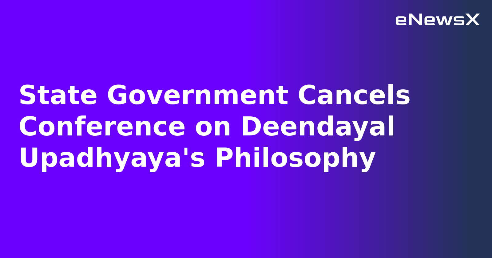State Government Cancels Conference on Deendayal Upadhyaya's Philosophy.webp State Government Cancels Conference on Deendayal Upadhyaya's Philosophy.webp