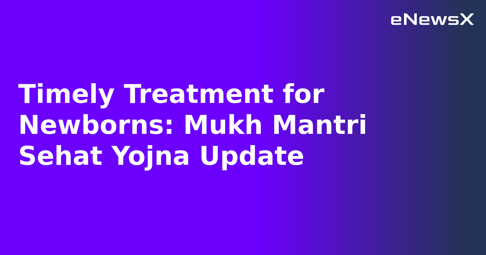 Timely Treatment for Newborns: Mukh Mantri Sehat Yojna Update.webp