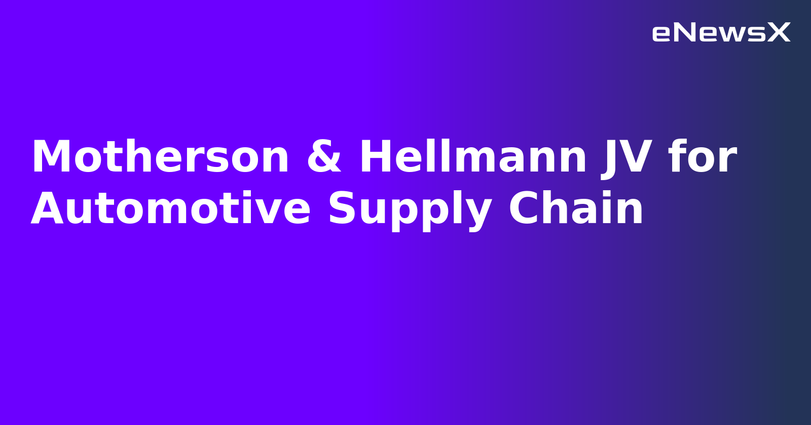 Motherson & Hellmann JV for Automotive Supply Chain.webp Motherson & Hellmann JV for Automotive Supply Chain.webp