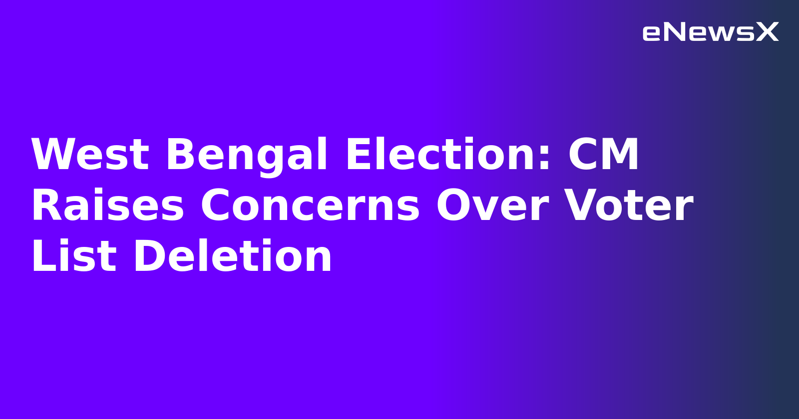 West Bengal Election: CM Raises Concerns Over Voter List Deletion