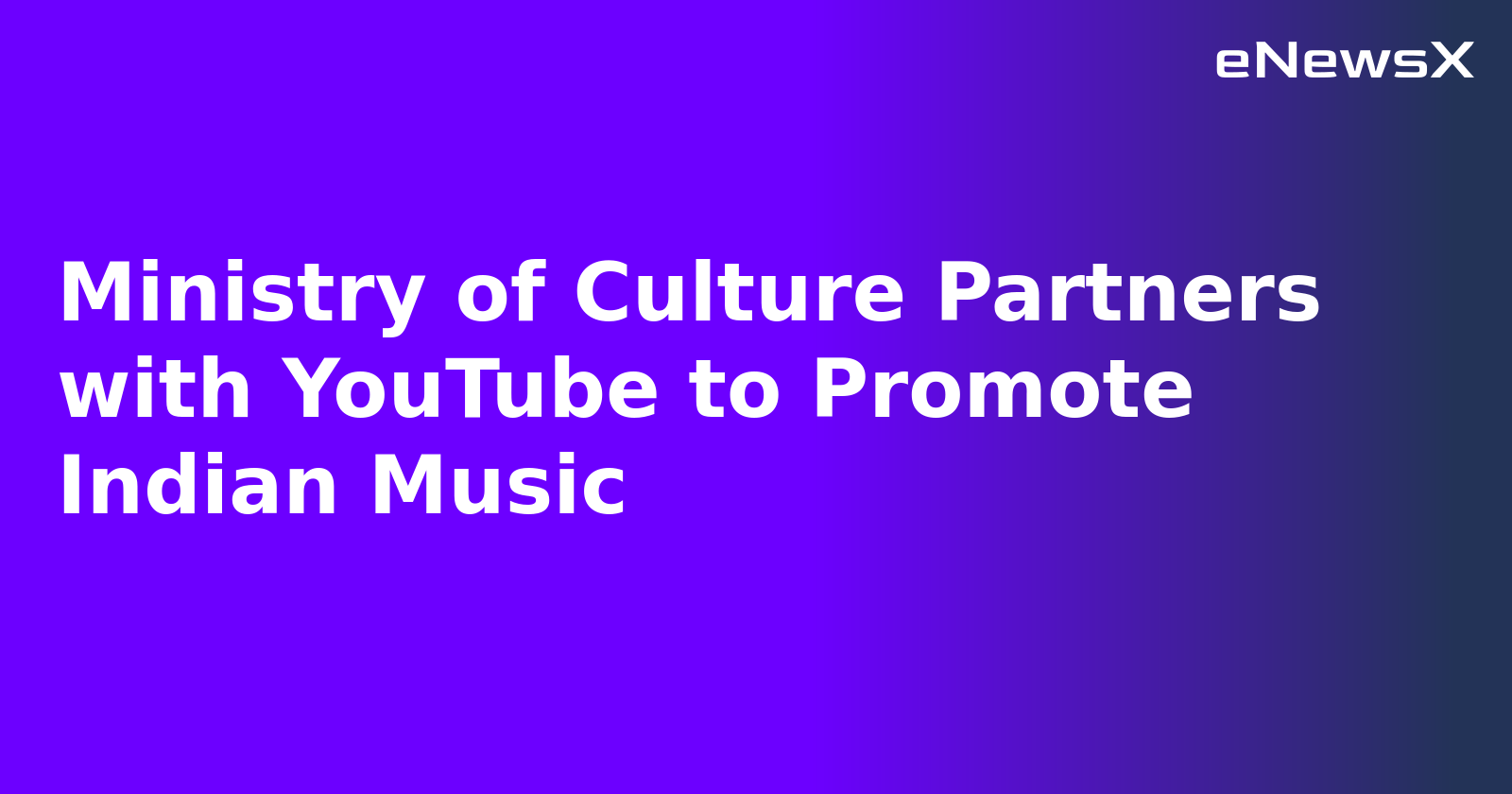 Ministry of Culture Partners with YouTube to Promote Indian Music