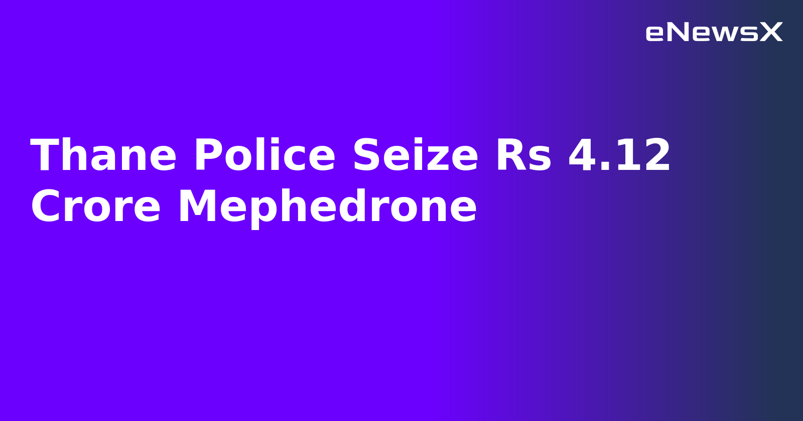 Thane Police Seize Rs 4.12 Crore Mephedrone.webp