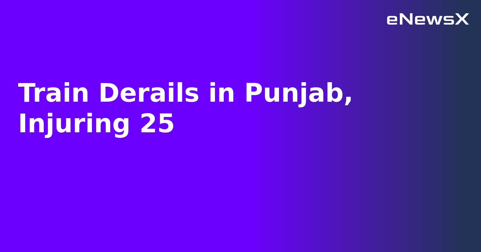 Train Derails in Punjab, Injuring 25.webp