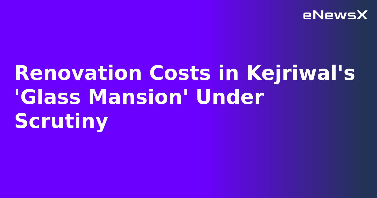 Renovation Costs in Kejriwal's 'Glass Mansion' Under Scrutiny.webp