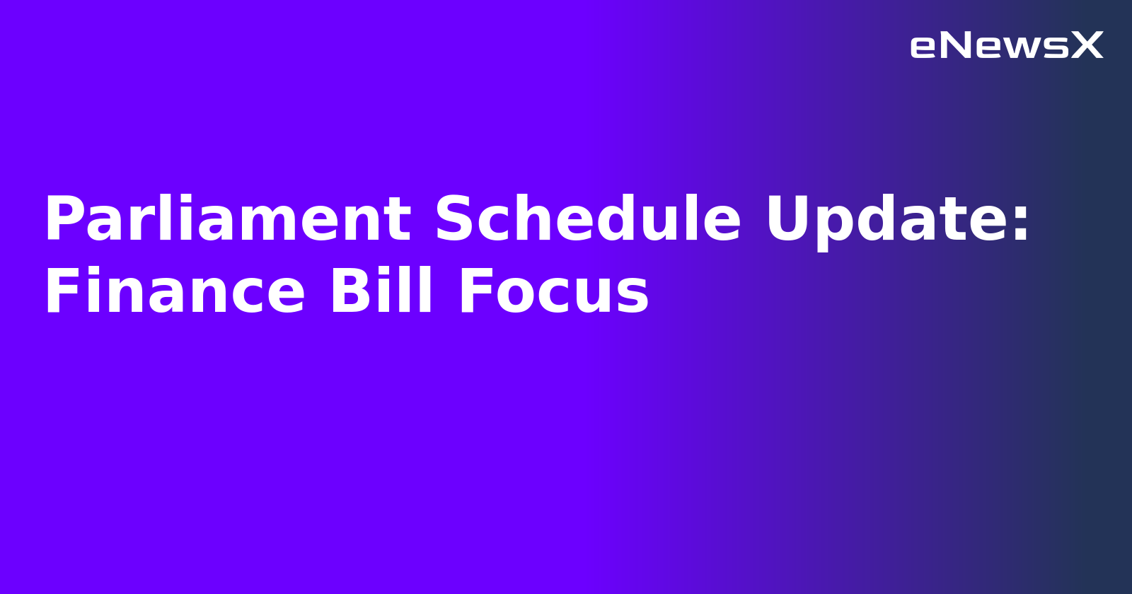 Parliament Schedule Update: Finance Bill Focus.webp Parliament Schedule Update: Finance Bill Focus.webp