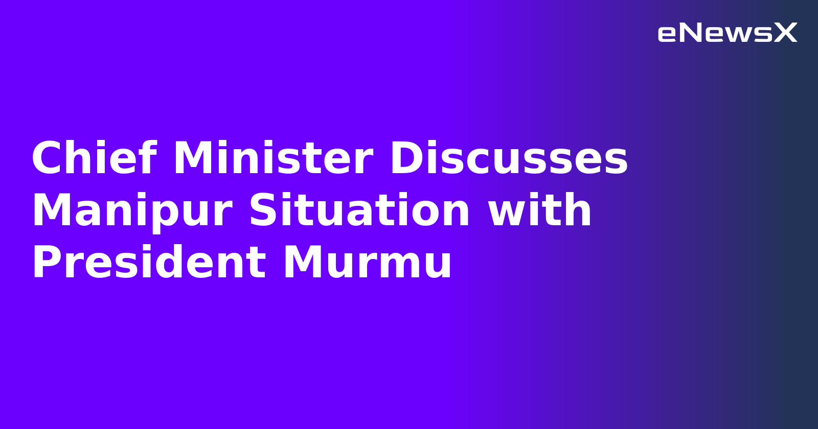 Chief Minister Discusses Manipur Situation with President Murmu.webp
