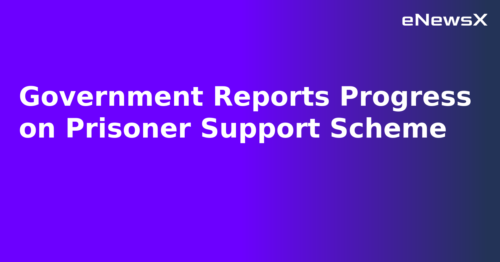Government Reports Progress on Prisoner Support Scheme.webp Government Reports Progress on Prisoner Support Scheme.webp