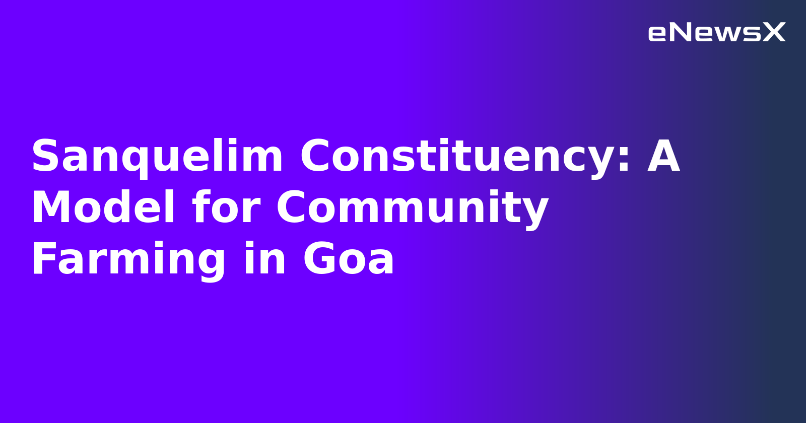 Sanquelim Constituency: A Model for Community Farming in Goa.webp