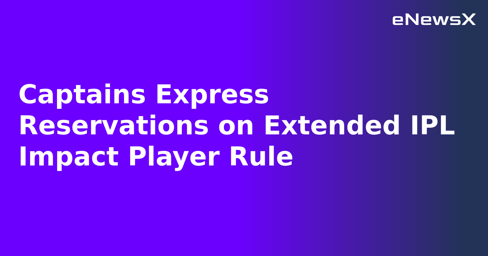 Captains Express Reservations on Extended IPL Impact Player Rule.webp