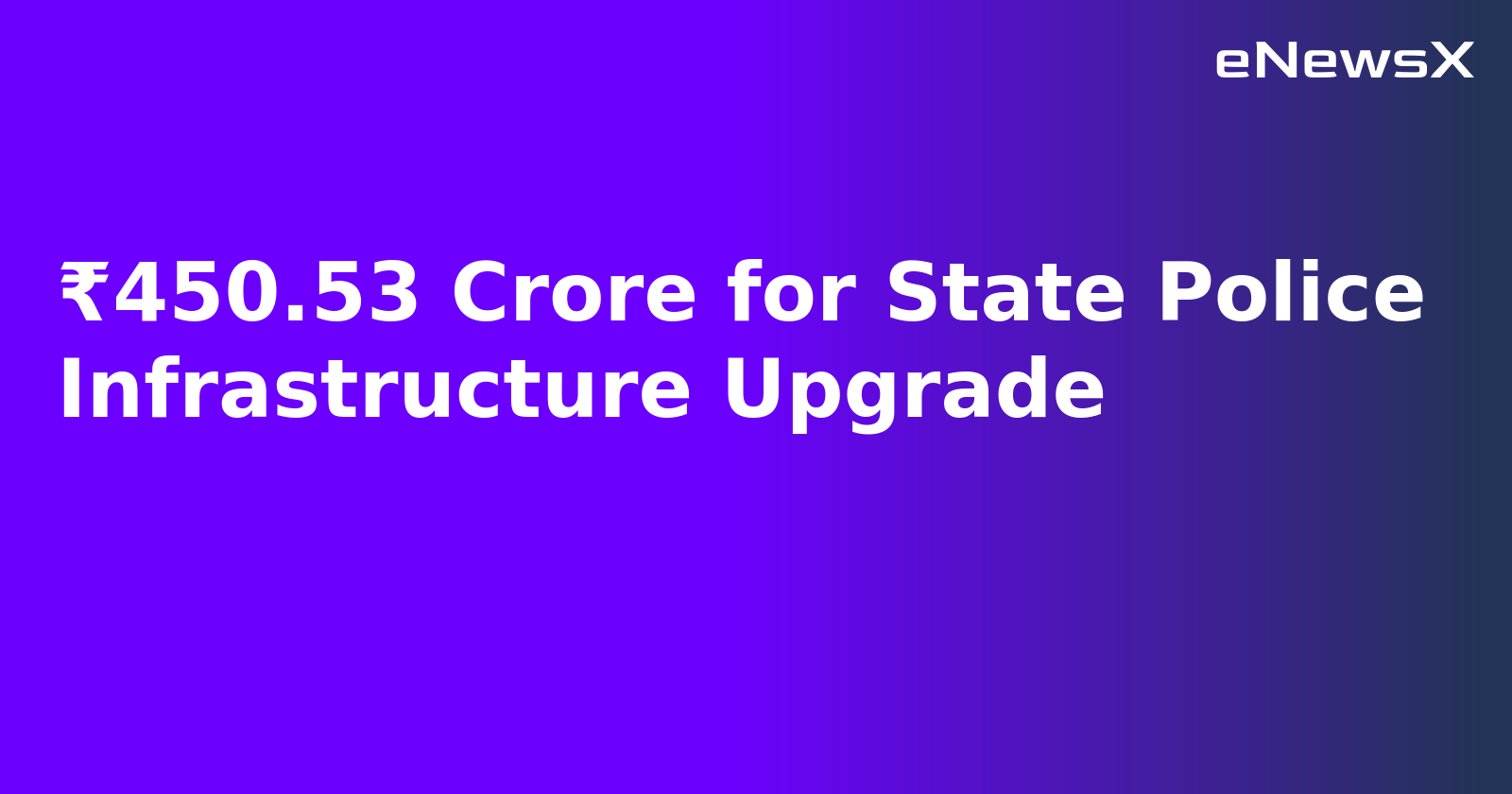 ₹450.53 Crore for State Police Infrastructure Upgrade.webp