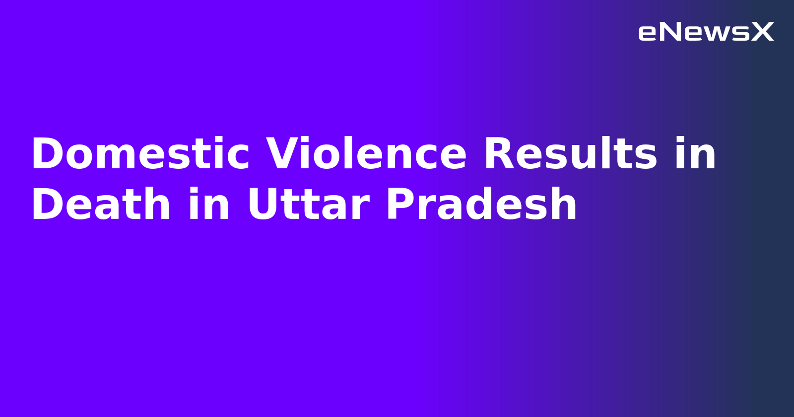 Domestic Violence Results in Death in Uttar Pradesh.webp Domestic Violence Results in Death in Uttar Pradesh.webp