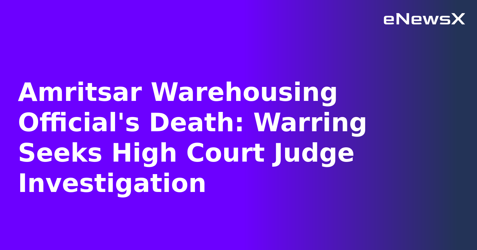 Amritsar Warehousing Official's Death: Warring Seeks High Court Judge Investigation.webp Amritsar Warehousing Official's Death: Warring Seeks High Court Judge Investigation.webp