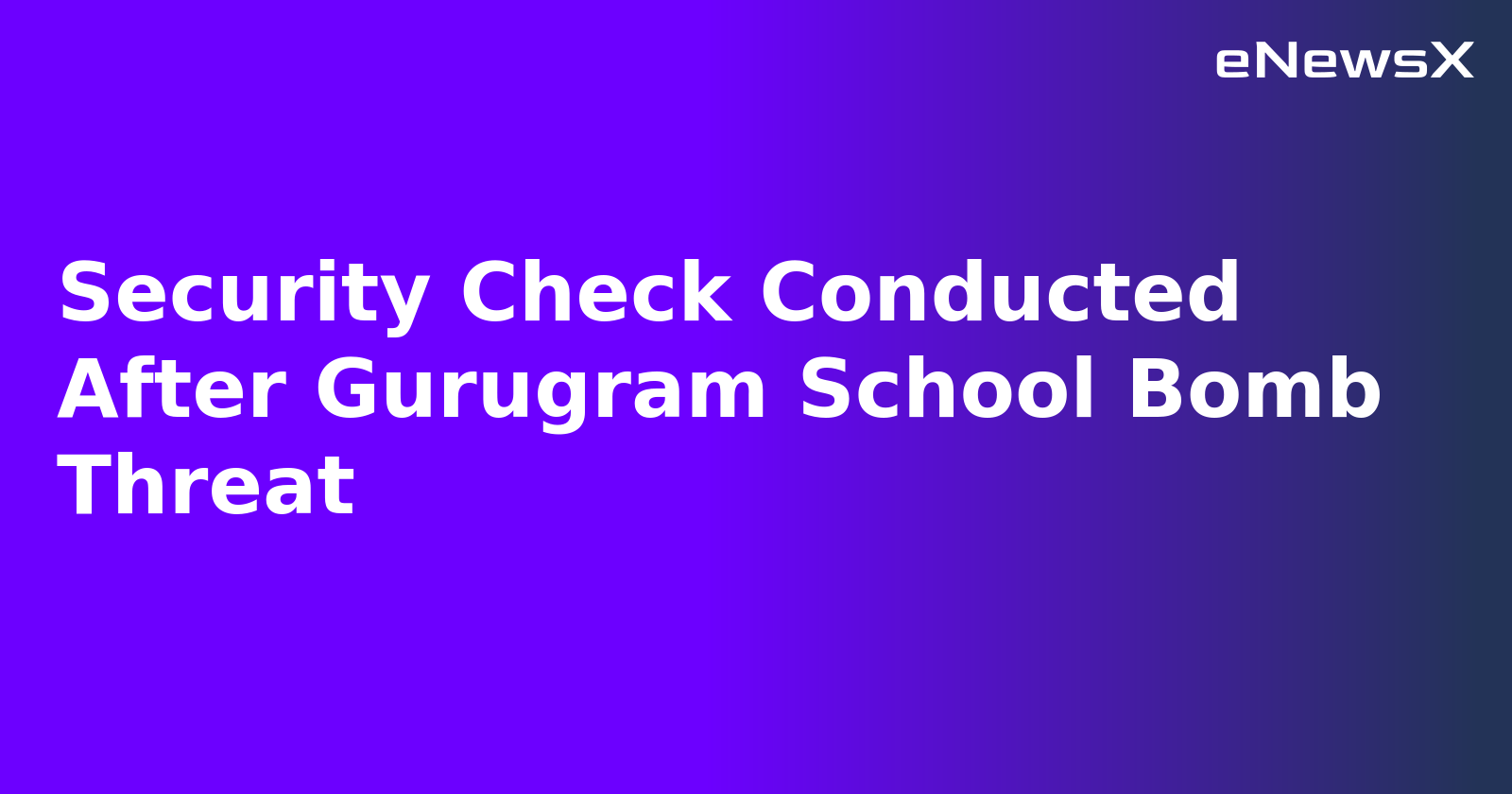 Security Check Conducted After Gurugram School Bomb Threat.webp Security Check Conducted After Gurugram School Bomb Threat.webp
