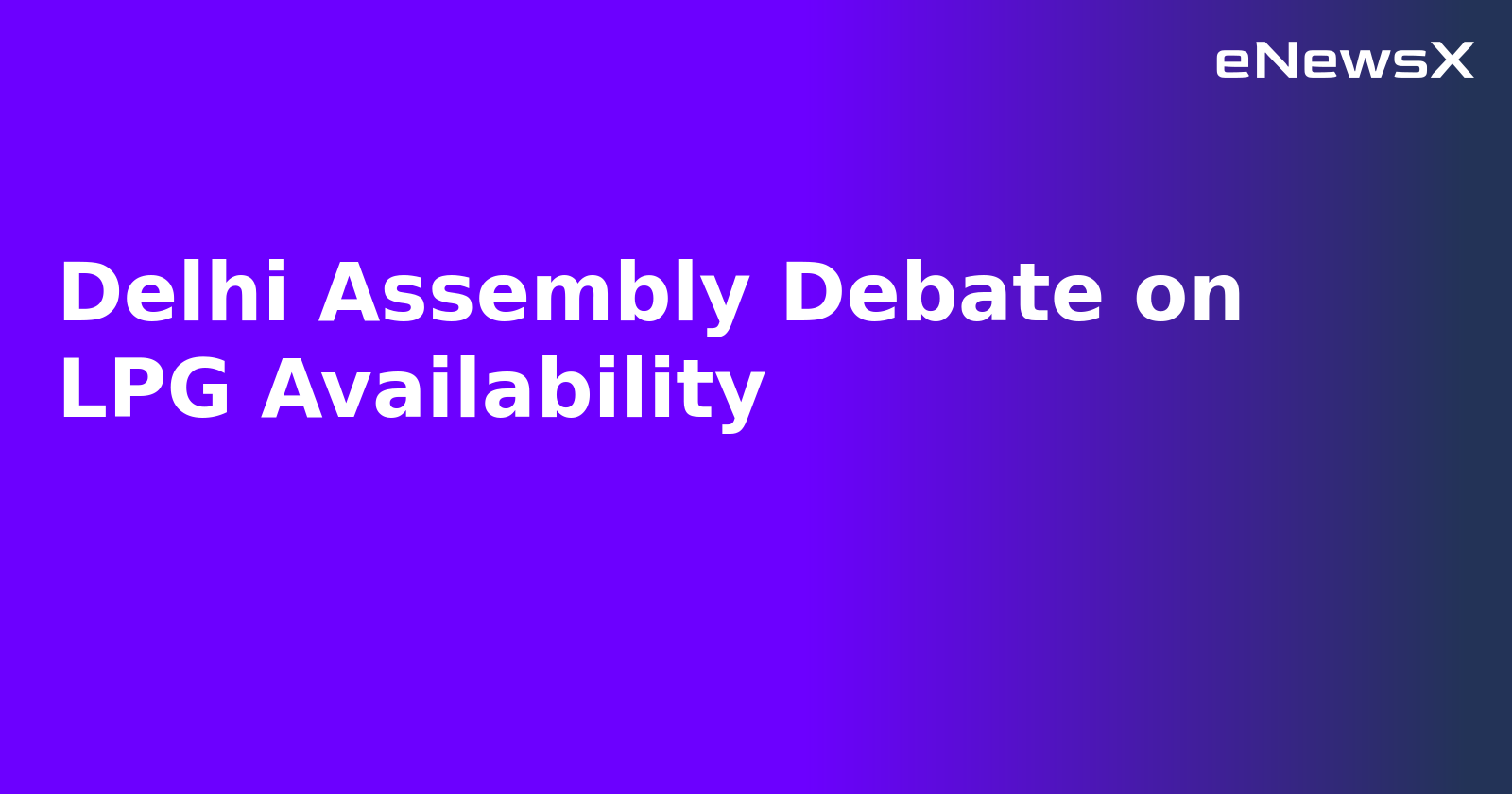Delhi Assembly Debate on LPG Availability.webp