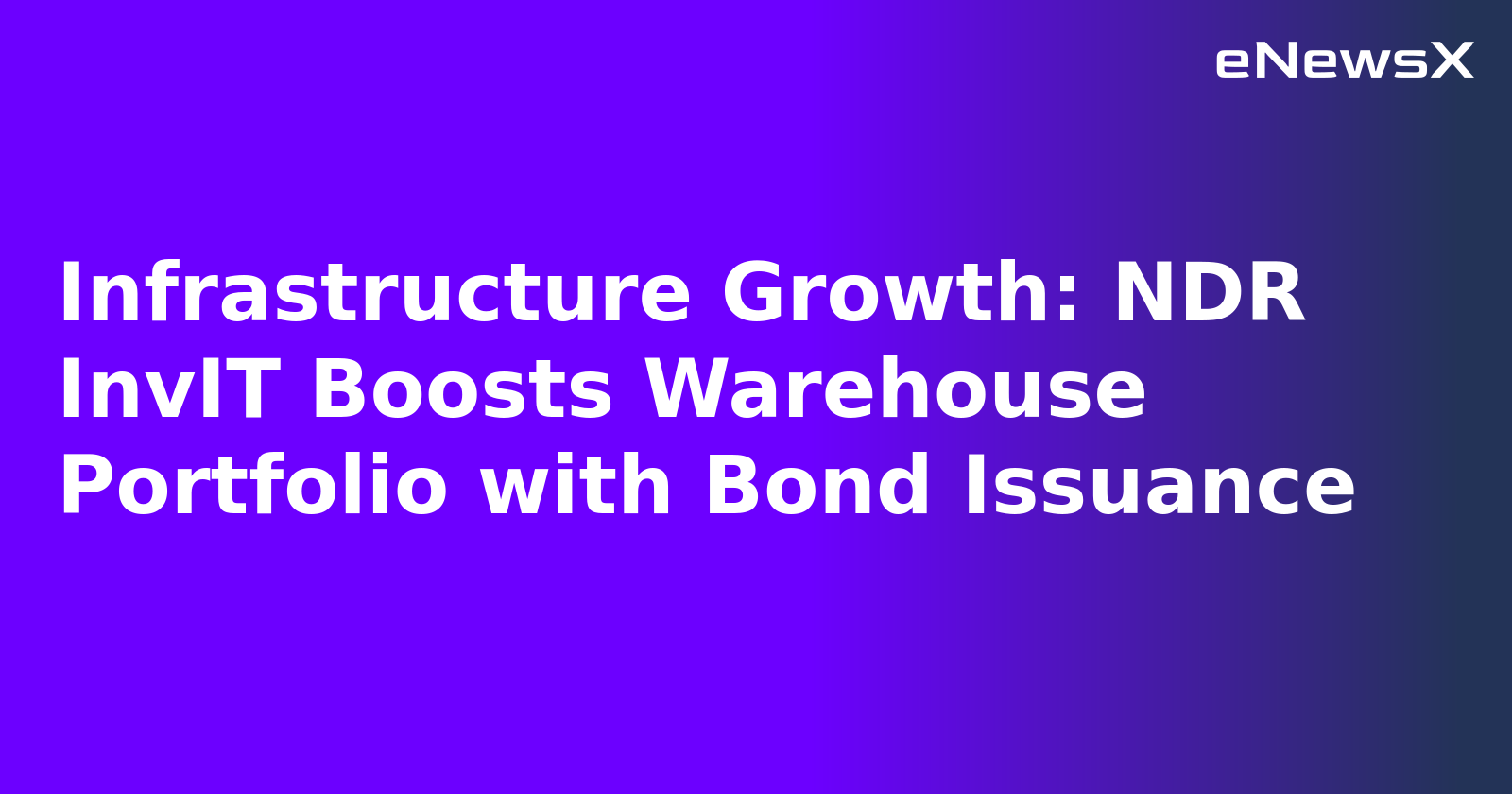 Infrastructure Growth: NDR InvIT Boosts Warehouse Portfolio with Bond Issuance.webp Infrastructure Growth: NDR InvIT Boosts Warehouse Portfolio with Bond Issuance.webp