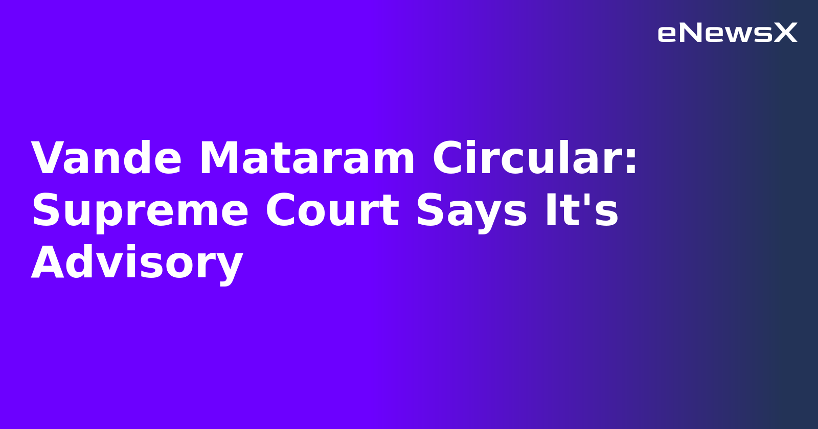 Vande Mataram Circular: Supreme Court Says It's Advisory.webp Vande Mataram Circular: Supreme Court Says It's Advisory.webp