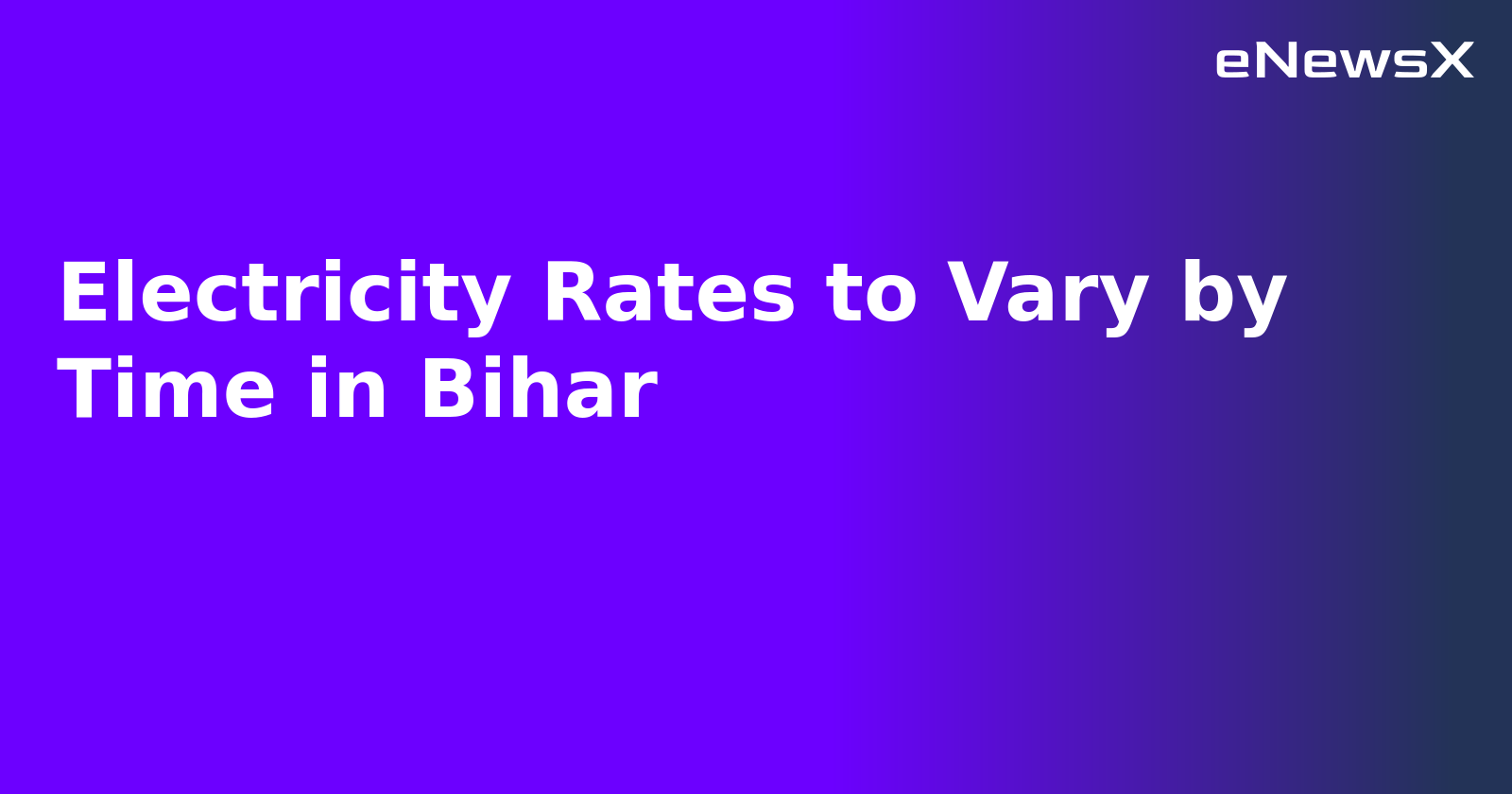 Electricity Rates to Vary by Time in Bihar.webp