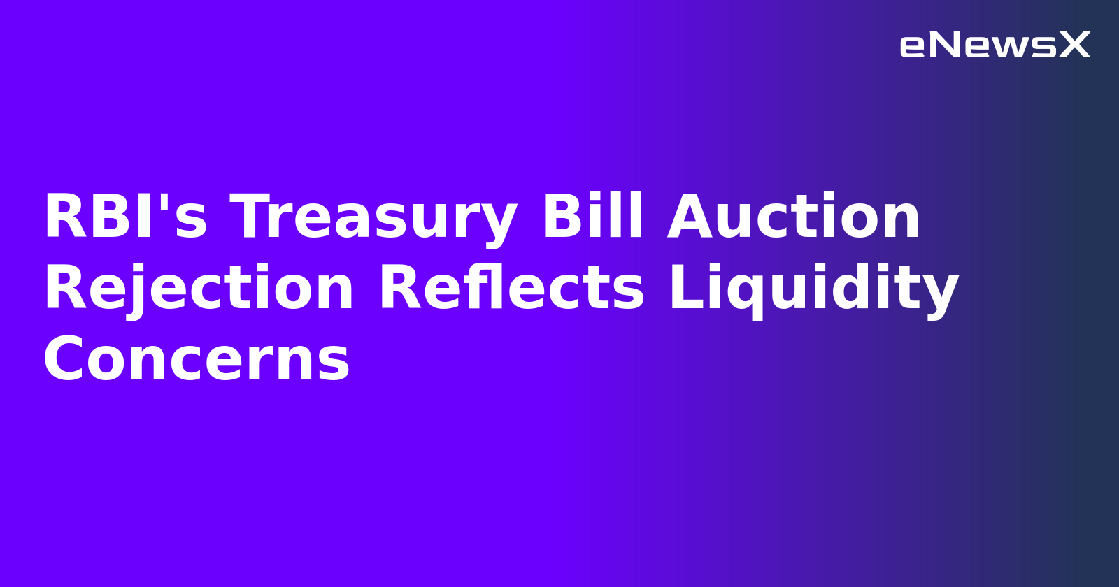 RBI's Treasury Bill Auction Rejection Reflects Liquidity Concerns.webp RBI's Treasury Bill Auction Rejection Reflects Liquidity Concerns.webp
