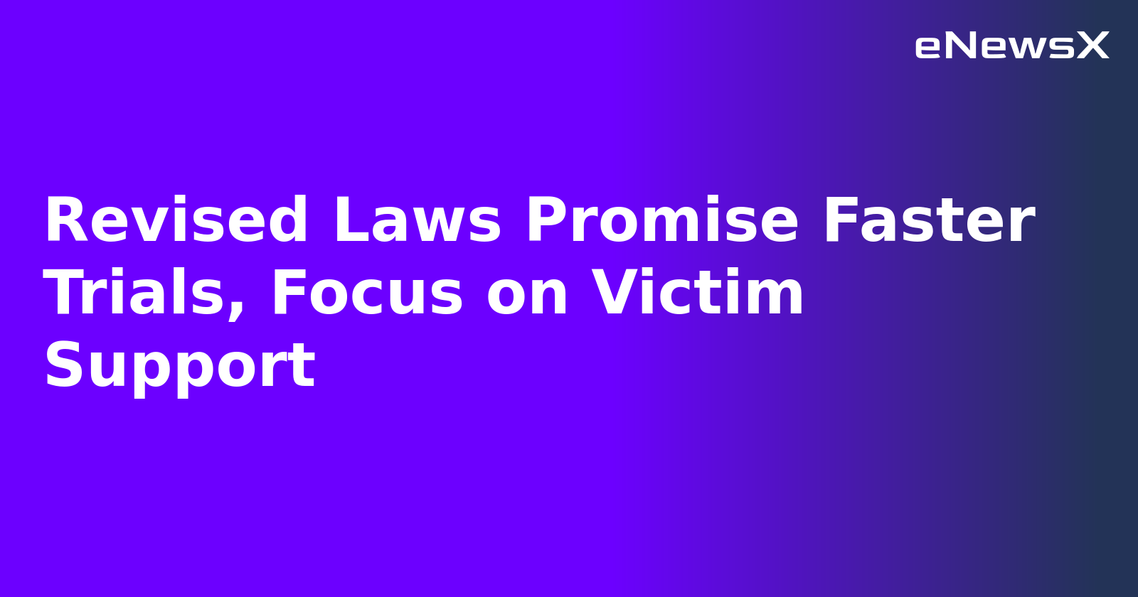 Revised Laws Promise Faster Trials, Focus on Victim Support.webp