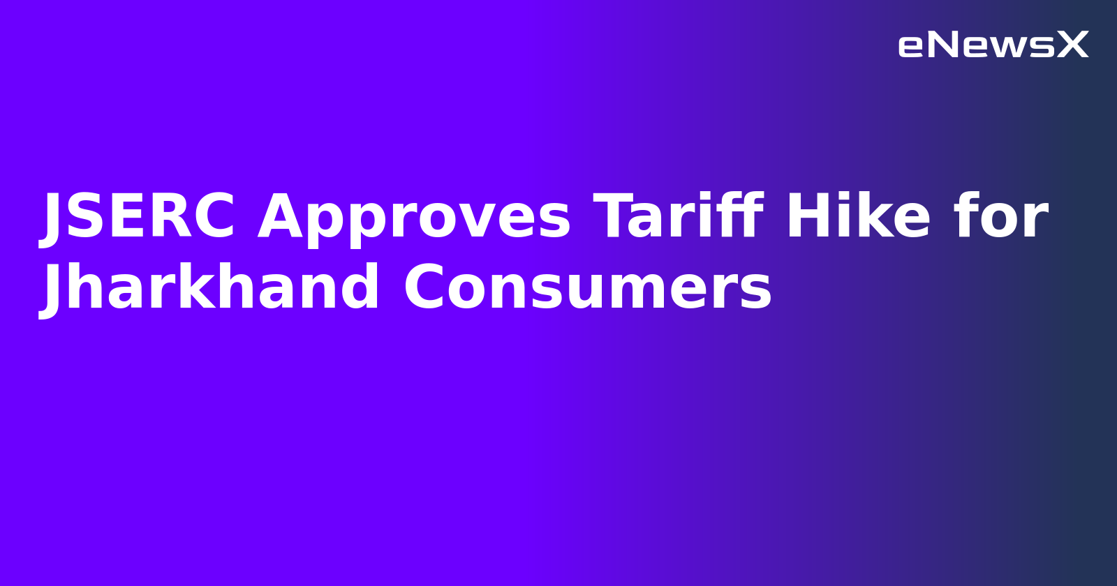 JSERC Approves Tariff Hike for Jharkhand Consumers.webp