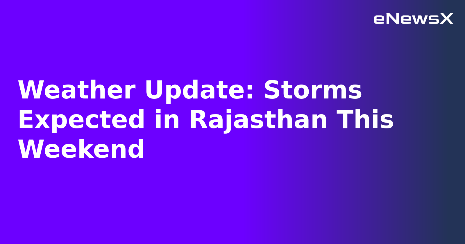 Weather Update: Storms Expected in Rajasthan This Weekend.webp