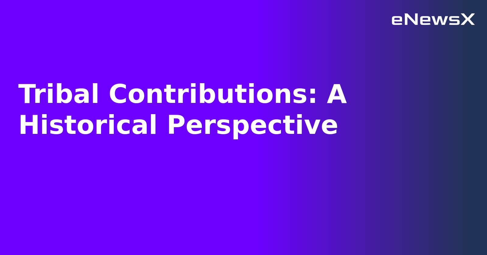 Tribal Contributions: A Historical Perspective.webp