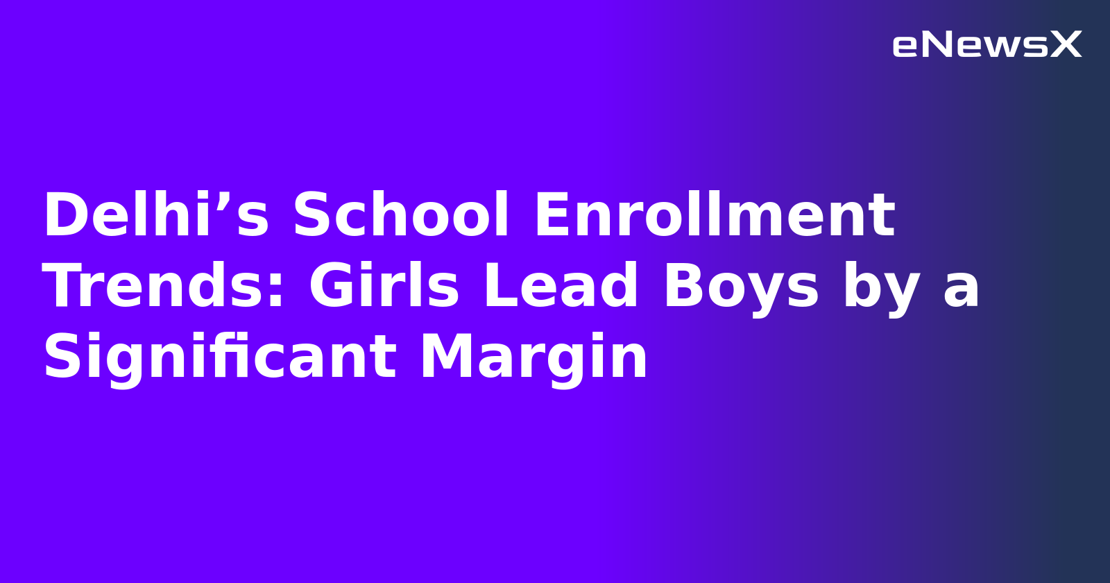 Delhi’s School Enrollment Trends: Girls Lead Boys by a Significant Margin.webp