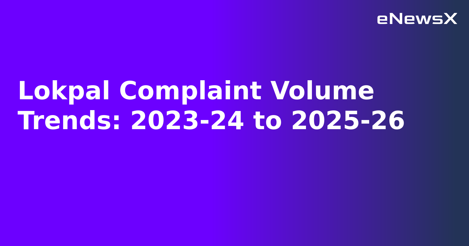 Lokpal Complaint Volume Trends: 2023-24 to 2025-26.webp