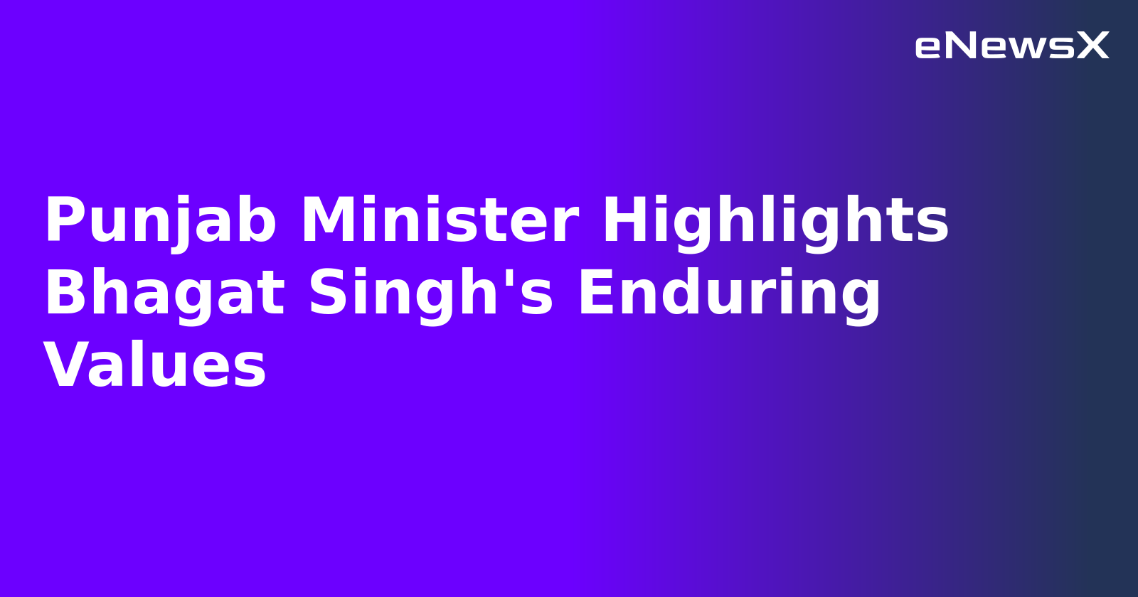 Punjab Minister Highlights Bhagat Singh's Enduring Values.webp