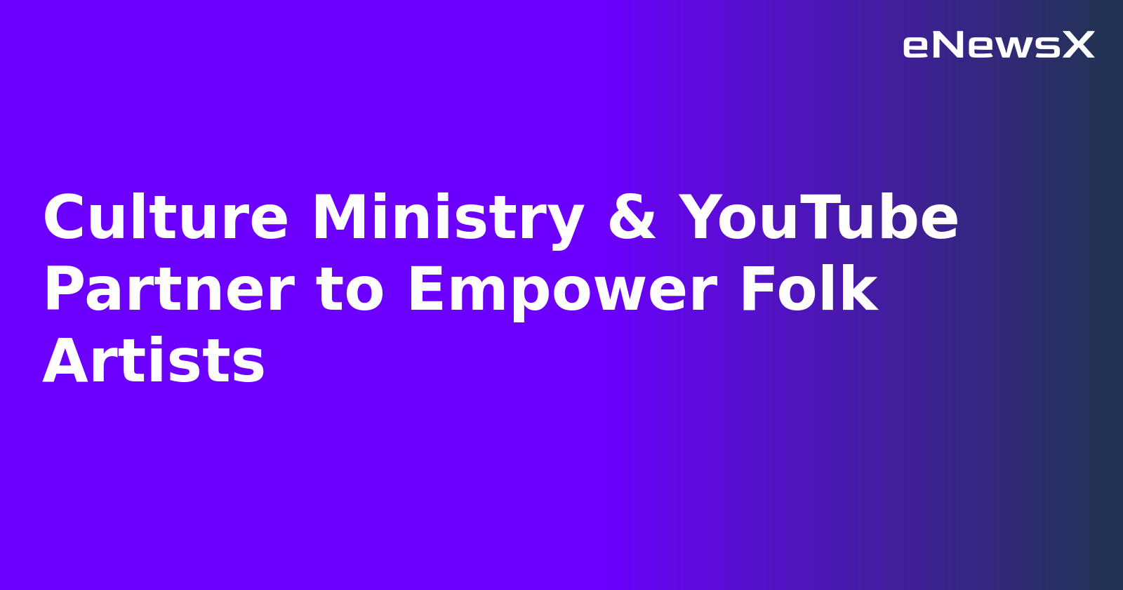 Culture Ministry & YouTube Partner to Empower Folk Artists.webp