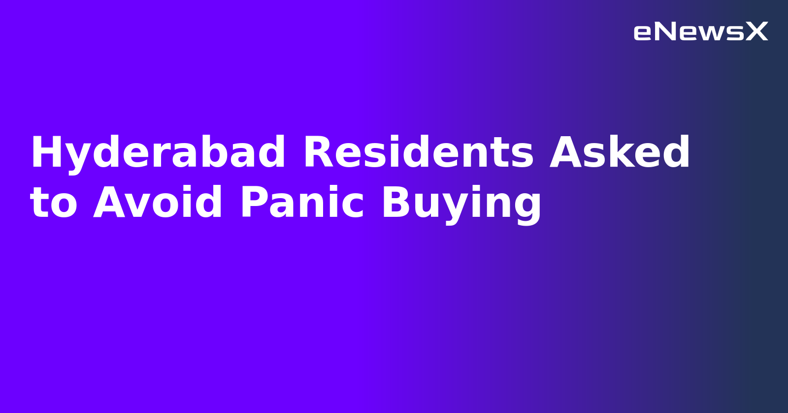 Hyderabad Residents Asked to Avoid Panic Buying.webp Hyderabad Residents Asked to Avoid Panic Buying.webp