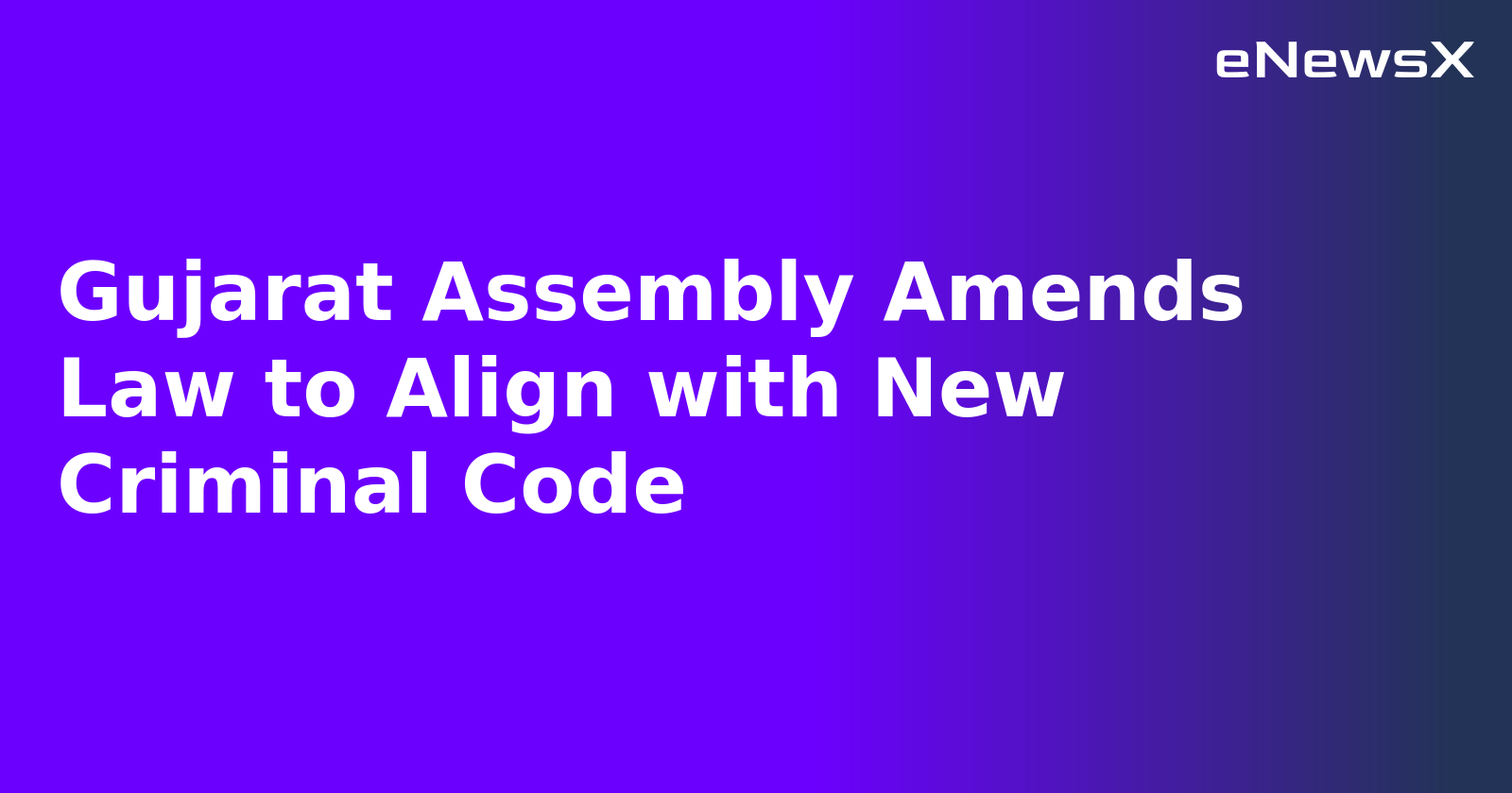 Gujarat Assembly Amends Law to Align with New Criminal Code.webp