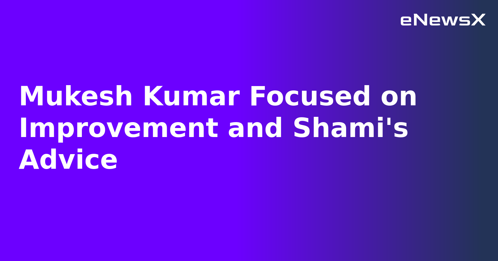 Mukesh Kumar Focused on Improvement and Shami's Advice.webp Mukesh Kumar Focused on Improvement and Shami's Advice.webp