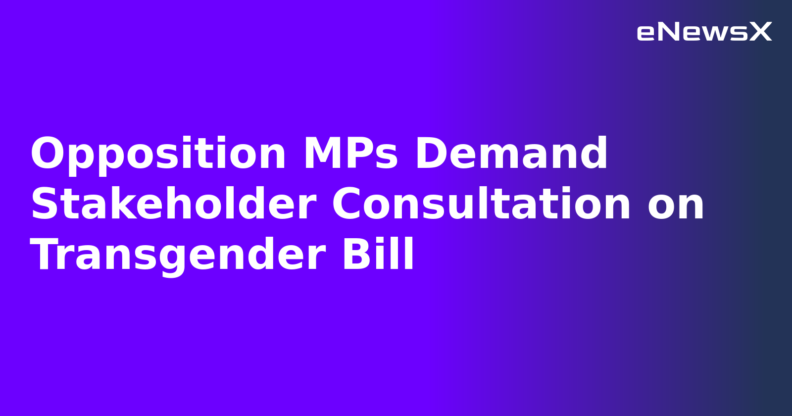 Opposition MPs Demand Stakeholder Consultation on Transgender Bill.webp