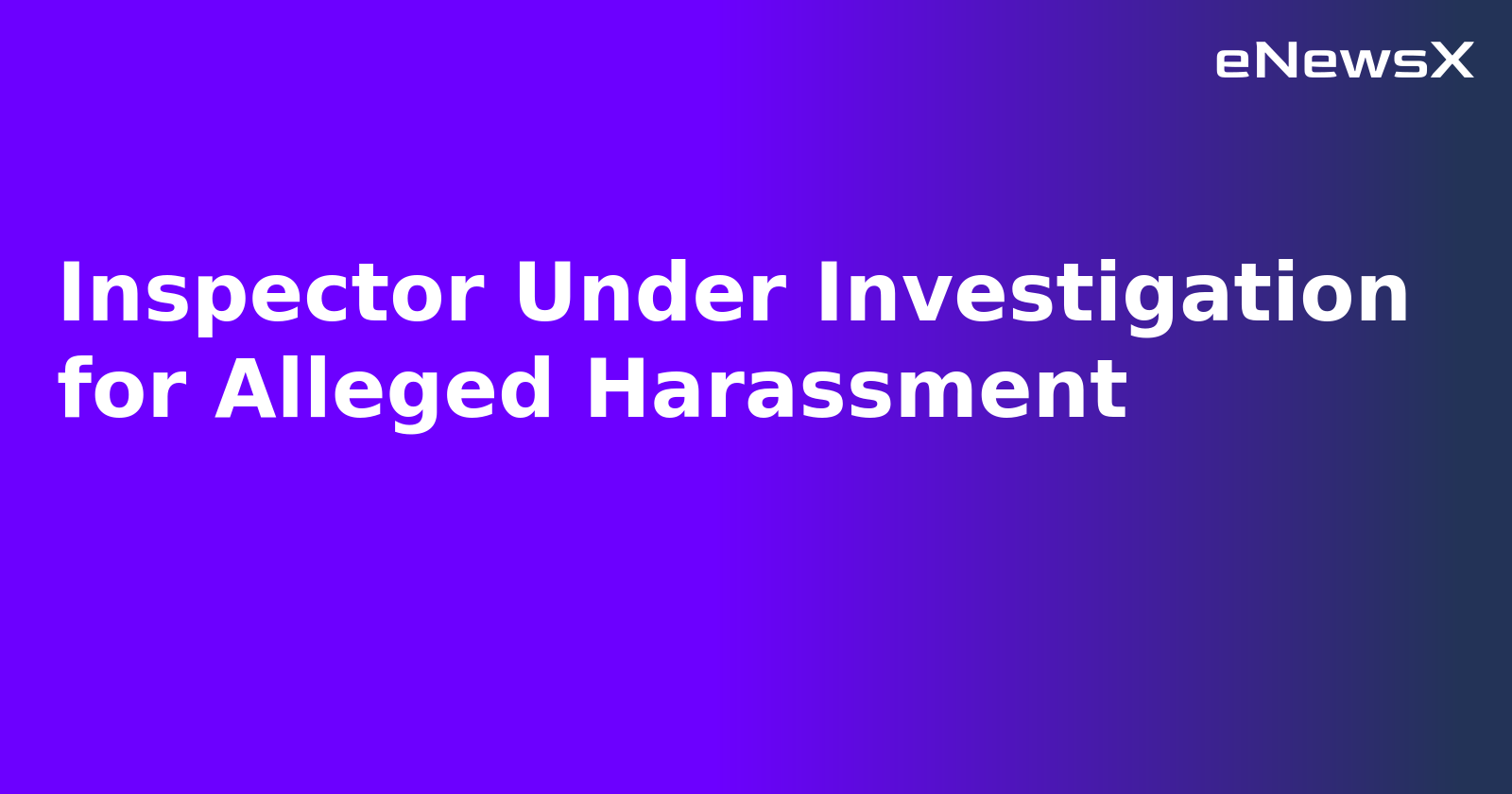 Inspector Under Investigation for Alleged Harassment.webp