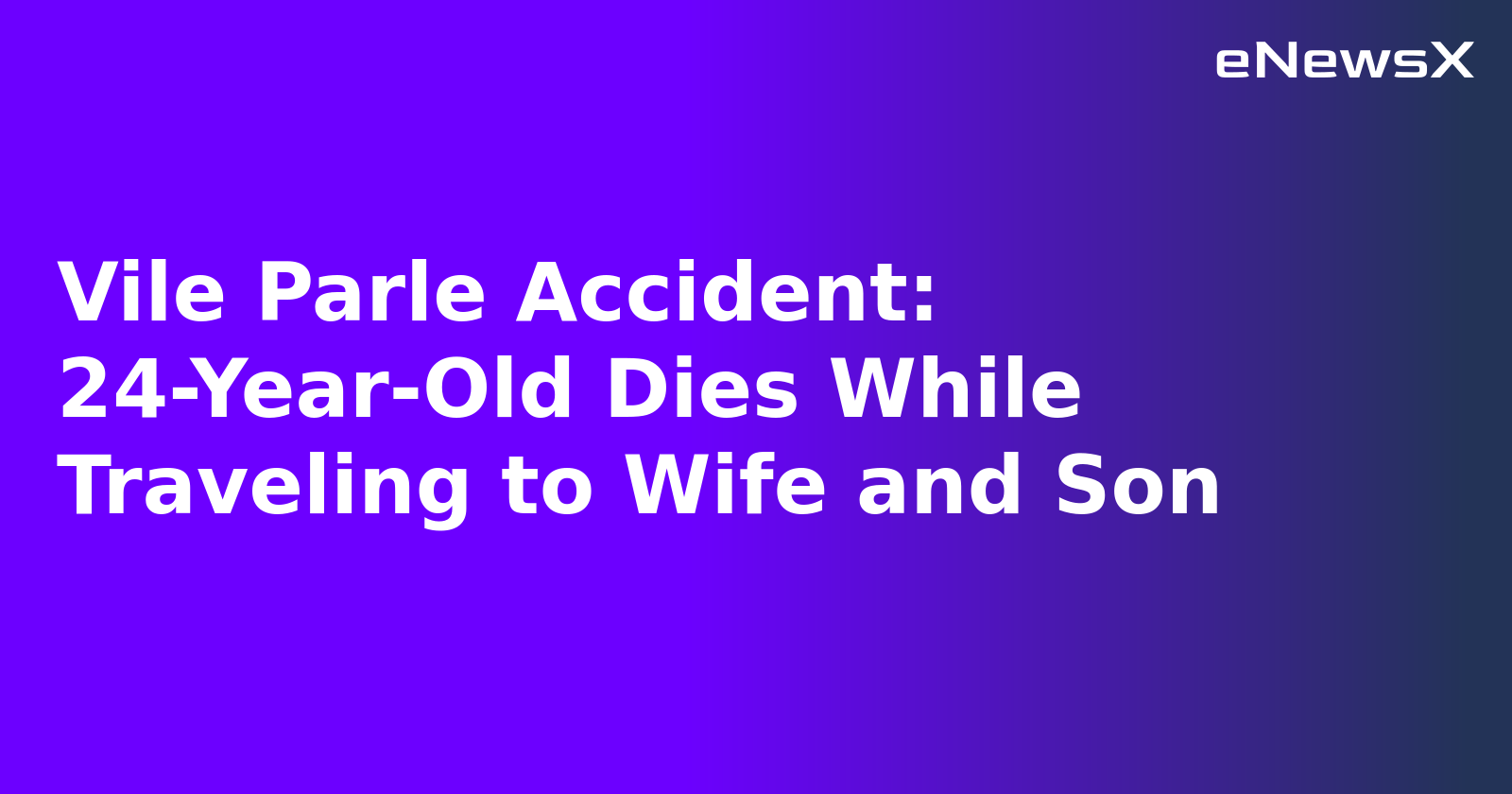 Vile Parle Accident: 24-Year-Old Dies While Traveling to Wife and Son.webp