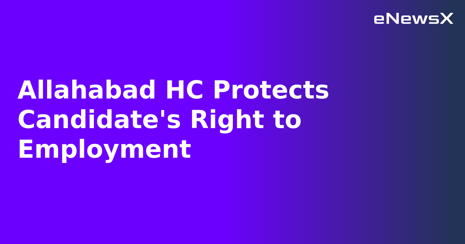 Allahabad HC Protects Candidate's Right to Employment.webp