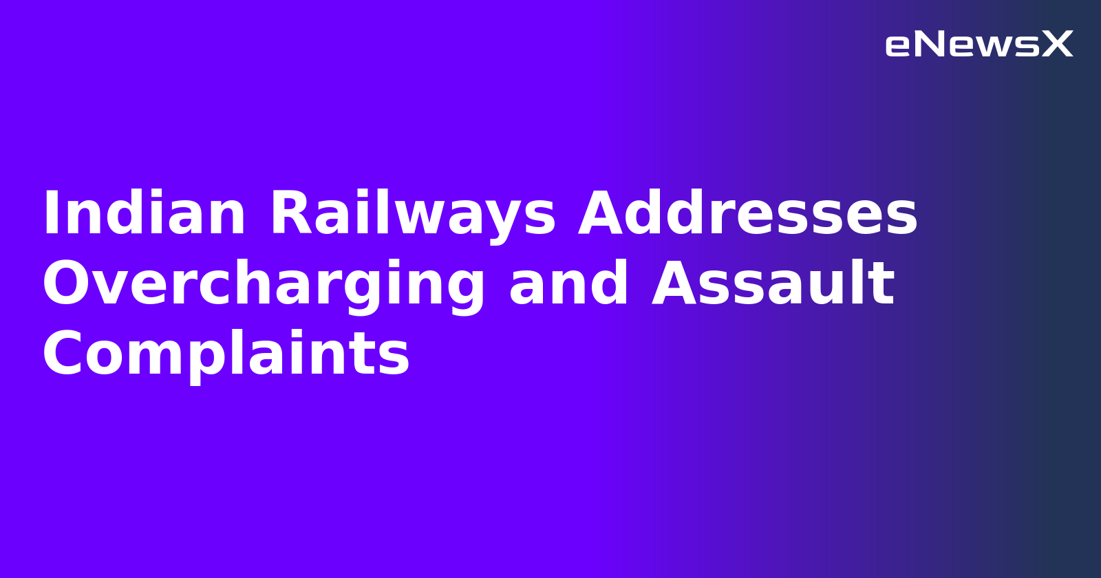 Indian Railways Addresses Overcharging and Assault Complaints