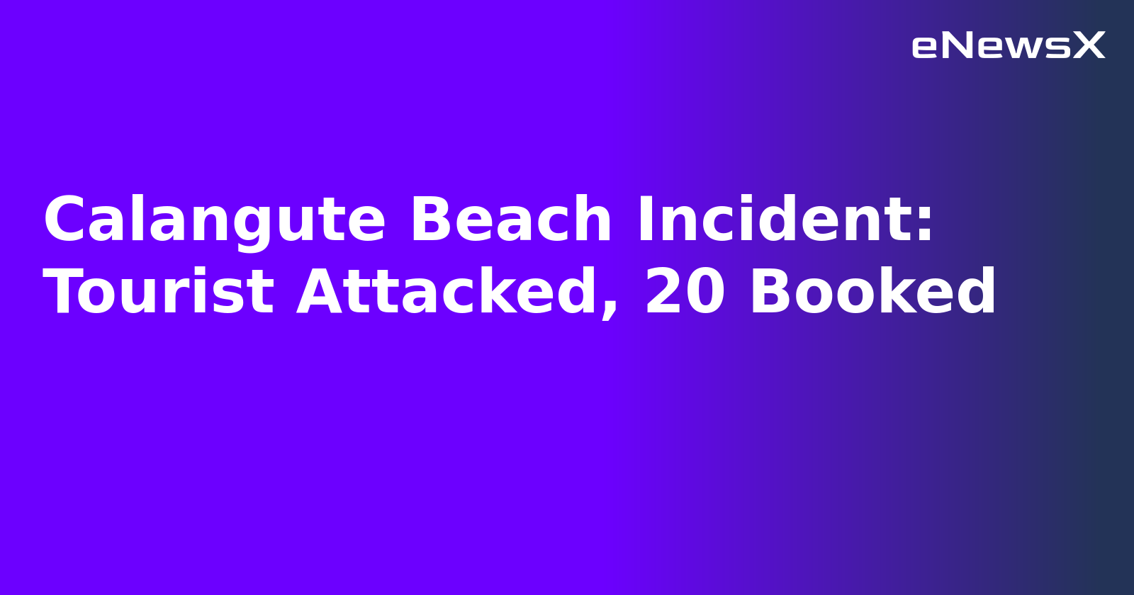 Calangute Beach Incident: Tourist Attacked, 20 Booked