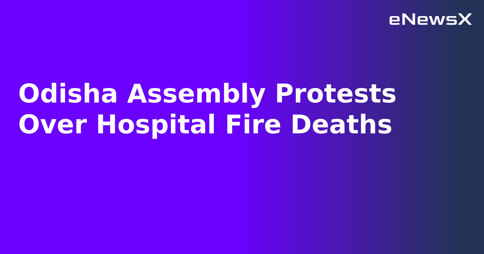 Odisha Assembly Protests Over Hospital Fire Deaths